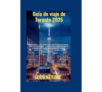 Guía de viaje de Toronto 2025: Descubra las principales atracciones, joyas locales, consejos prácticos y consejos imprescindibles para explorar Toronto como un profesional