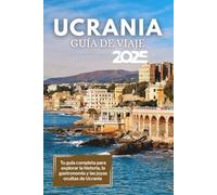 Guía de viaje de Ucrania 2025: Tu guía completa para explorar la historia, la gastronomía y las joyas ocultas de Ucrania