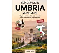 Guía de viaje de Umbría 2025-2026: Experimentar el corazón verde de Italia como nunca antes: Descubre Asís, Orvieto, Perugia, Spoleto, Gubbio y más: ... y vinícolas de Umbría experiencias