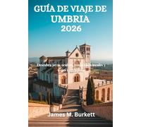 GUÍA DE VIAJE DE UMBRIA 2026: Descubra joyas ocultas, tradiciones locales y viajes inolvidables