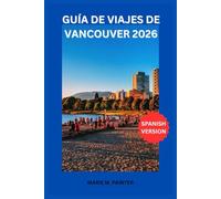 GUÍA DE VIAJE DE VANCOUVER 2026