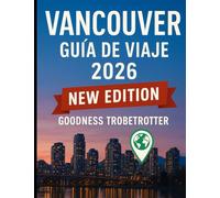 Guía de viaje de Vancouver 2026: Descubra joyas ocultas, atracciones principales y consejos privilegiados para un viaje inolvidable por el paraíso costero de Canadá.