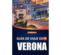 Guía de viaje de Verona 2025: Descubra la rica historia de la ciudad, los lugares emblemáticos, los sabores locales y los consejos de viaje de expertos para una auténtica experiencia italiana