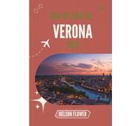 GUÍA DE VIAJE DE VERONA 2026: Descubra ecos ocultos de la historia y el amor