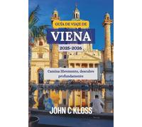 GUÍA DE VIAJE DE VIENA 2025-2026: Camina libremente, descubre profundamente