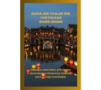 Guía de viaje de Vietnam 2025/2026: Consejos esenciales, principales atracciones e itinerarios internos para un viaje inolvidable