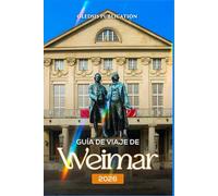 GUÍA DE VIAJE DE WEIMAR 2026: Atracciones principales, secretos locales y consejos de expertos para aprovechar al máximo su estancia en Weimar.