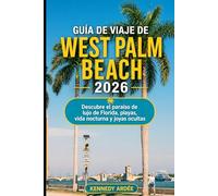 GUÍA DE VIAJE DE WEST PALM BEACH 2026: Descubre el paraíso de lujo de Florida, playas, vida nocturna y joyas ocultas