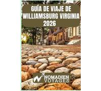 Guía De Viaje De Williamsburg Virginia 2026: Consejos de expertos, lugares históricos destacados, descubrimientos gastronómicos y estrategias inteligentes para un viaje inolvidable.