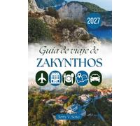 GUÍA DE VIAJE DE ZAKYNTHOS 2027: Pueblos, costas y la vida cotidiana en la isla