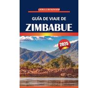 Guía de viaje de Zimbabue 2025: Explore paisajes majestuosos, cataratas Victoria, safaris de vida silvestre, parques nacionales icónicos y experiencias culturales en todo el sur de África