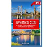 GUÍA DE VIAJE DEINVERNESS 2026: El lago Ness, castillos y aventuras en lasTierras Altas te esperan.