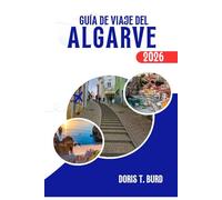 GUÍA DE VIAJE DEL ALGARVE 2026: Planificador de vacaciones definitivo para la soleada costa de Portugal