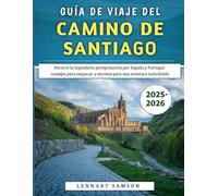 Guía De Viaje Del Camino De Santiago 2025-2026: Recorre la legendaria peregrinación por España y Portugal: consejos para empacar y secretos para una aventura inolvidable
