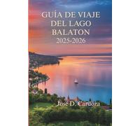 GUÍA DE VIAJE DEL LAGO BALATON 2025-2026: Un viaje lento por los paisajes más apacibles de Hungría