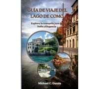 GUÍA DE VIAJE DEL LAGO DE COMO: Explora la tranquila joya de Italia yElegancia