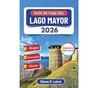 Guía de viaje del Lago Mayor 2026 (A todo color): Descubre las islas barrocas, los pueblos pesqueros y los valles alpinos de Italia con consejos ... itinerarios y páginas para escribir un diario