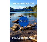 Guía de viaje del Parque Nacional Acadia 2025: Todo lo que necesita saber para caminar, acampar y explorar como un visitante experimentado, incluso en su primer viaje