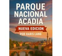 Guía de viaje del Parque Nacional Acadia: Explore la belleza costera de Maine, senderos para caminatas, recorridos panorámicos y consejos de expertos para una aventura inolvidable.