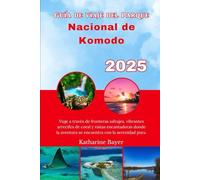 Guía de viaje del Parque Nacional de Komodo 2025: Viaje a través de fronteras salvajes, vibrantes arrecifes de coral y vistas encantadoras donde la aventura se encuentra con la serenidad pura.