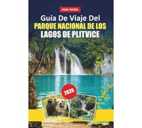 GUÍA DE VIAJE DEL PARQUE NACIONAL DE LOS LAGOS DE PLITVICE 2026: Explora cascadas, lagos, senderos panorámicos, cultura local y consejos de expertos para una aventura croata inolvidable
