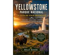 Guía de viaje del Parque Nacional de Yellowstone 2026-2027