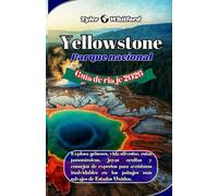 Guía de viaje del Parque Nacional de Yellowstone 2026 (NUEVA VERSIÓN): Explora géiseres, vida silvestre, rutas panorámicas, joyas ocultas y consejos de expertos para aventuras inolvidables en los pais