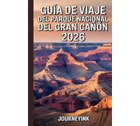 Guía De Viaje Del Parque Nacional Del Gran Cañón 2026: Guía imprescindible 2026 con mapas, rutas de senderismo, fauna, historia y recursos de viaje.