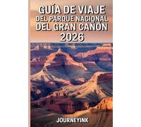 Guía De Viaje Del Parque Nacional Del Gran Cañón 2026: Guía imprescindible 2026 con mapas, rutas de senderismo, fauna, historia y recursos de viaje.