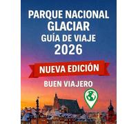 . Guía de viaje del Parque Nacional Glaciar 2026: Planifique con más inteligencia, explore más y navegue con confianza utilizando información de expertos, mapas y consejos de expertos.