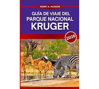 GUÍA DE VIAJE DEL PARQUE NACIONAL KRUGER 2026: Consejos de expertos para una aventura de safari inolvidable