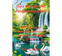 Guía de viaje del Peloponeso 2026: Un viaje por la historia, la cultura y las costas del sur de Grecia