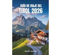 GUÍA DE VIAJE DEL TIROL 2026: Aventuras y cultura alpina en Austria