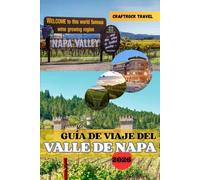 GUÍA DE VIAJE DEL VALLE DE NAPA 2026: Beba, saboree y explore: la guía completa de 2026 sobre el vino, la comida y el alma del Valle de Napa