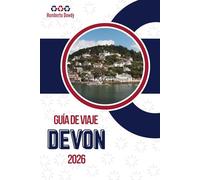 GUÍA DE VIAJE DEVON 2026: Un lugar moldeado por el trabajo y el clima