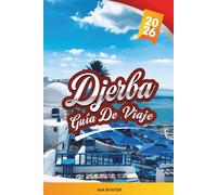 GUÍA DE VIAJE DJERBA 2026: Descubre la isla paradisíaca de Túnez con playas de arena blanca, mercados de la Medina, sinagogas antiguas, cocina local y consejos de expertos