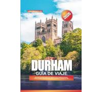GUÍA DE VIAJE DURHAM 2026: Descubra la ciudad medieval de Inglaterra con la catedral de Durham, vistas al castillo, paseos por el río, pubs escondidos y consejos de viaje.