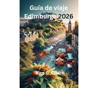 Guía de viaje Edimburgo 2026: «Explorando el corazón de la capital histórica de Escocia»