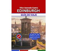 GUÍA DE VIAJE EDINBURGH 2025: Su guía de viaje definitiva para la capital eterna de Escocia