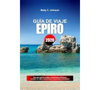 GUÍA DE VIAJE EPIRO 2026: Descubre gemas ocultas, monumentos históricos, consejos de viaje y experiencias vacacionales inolvidables