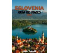Guía de Viaje Eslovenia 2026: Desde Liubliana hasta el lago Bled, desbloquea 25 lugares imprescindibles y viaja como un lugareño (Incluye un mapa)