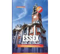 GUÍA DE VIAJE ESSEX 2026: Explora el encanto costero de Inglaterra con pueblos costeros, paseos por el campo, pueblos históricos, jardines y consejos de viaje.