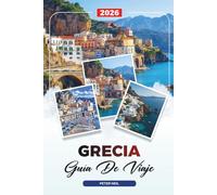 GUÍA DE VIAJE GRECIA 2026: Atenas y Santorini, Islas griegas, playas, ruinas antiguas, comida y experiencias auténticas
