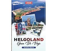 GUÍA DE VIAJE HELGOLAND 2026: Descubre gemas ocultas, monumentos históricos, consejos de viaje y experiencias vacacionales inolvidables