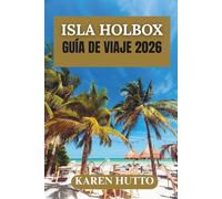 GUÍA DE VIAJE ISLA HOLBOX 2026