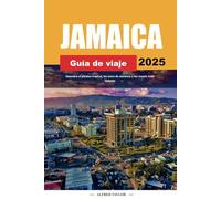 GUÍA DE VIAJE JAMAICA 2025: Descubra el paraíso tropical, los tours de aventura y los resorts todo incluido