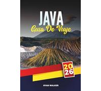 GUÍA DE VIAJE JAVA 2026: Templos antiguos, volcanes exuberantes, patrimonio cultural y aventuras tropicales en Indonesia