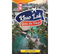 GUÍA DE VIAJE KHAO LAK 2026: Descubre gemas ocultas, monumentos históricos, consejos de viaje y experiencias vacacionales inolvidables