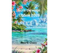 Guía de viaje Lisboa 2026: «Explora el corazón de Portugal con facilidad»