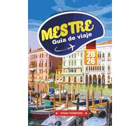 GUÍA DE VIAJE MESTRE 2026: Descubra la ciudad de entrada de Venecia con estadías económicas, restaurantes locales, excursiones de un día a Venecia, gemas ocultas y consejos de viaje inteligentes